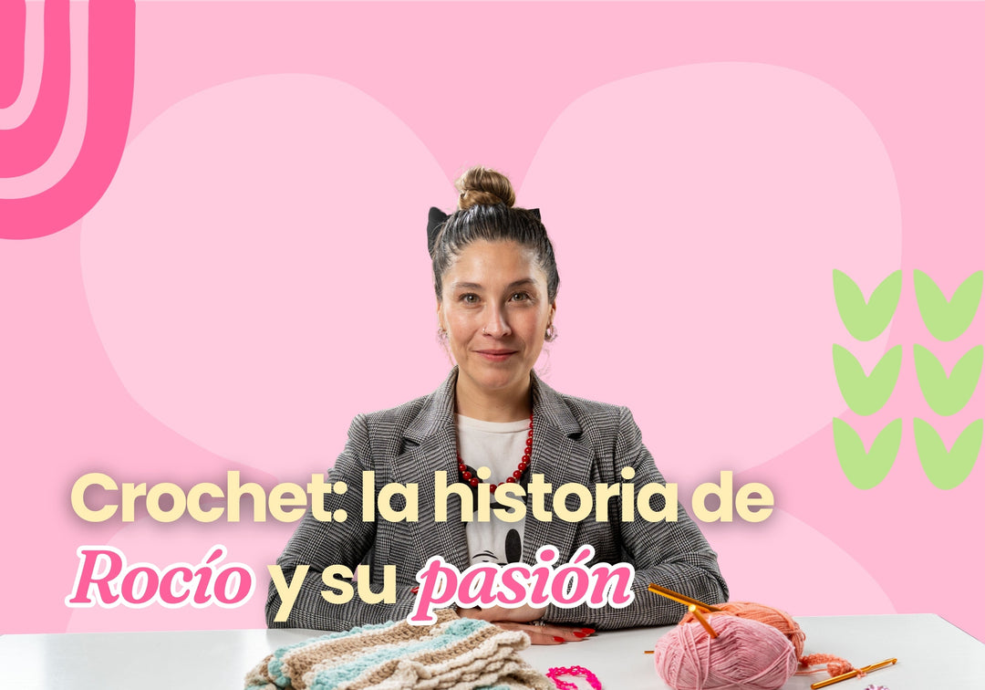 Crochet: la historia de Rocío y su pasión