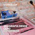 Workshop "Serigrafía desde cero"